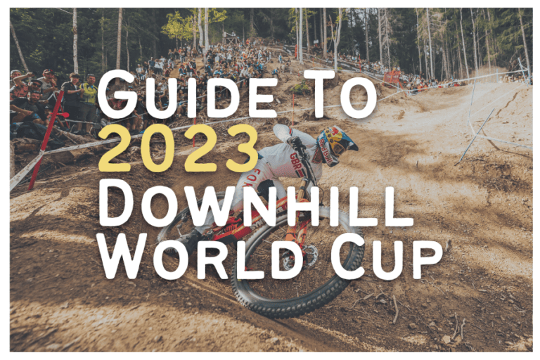 GUIDE to 2023 UCI Downhill Mountain Bike World Cup
