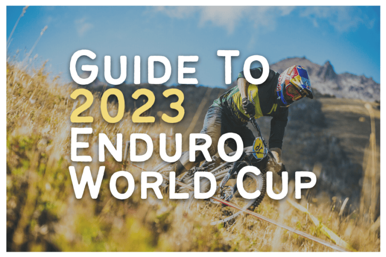 Guide to 2023 UCI Enduro MTB World Cup (EDR)