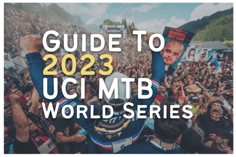 Full Guide to 2023 UCI MTB World Series: DH, XC & Enduro