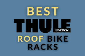 2022 Thule Roof Bike Racks Compared: Best Value Options